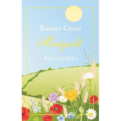 Marigold, Gebundene Ausgabe von Rainer Gross, BoD – Books on Demand, 978-3-7460-1753-2