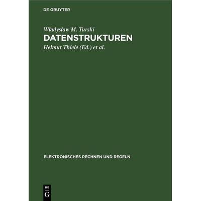 Datenstrukturen, Gebundene Ausgabe von Władysław M. Turski, De Gruyter, 978-3-11-257907-7