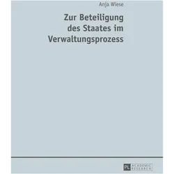 Zur Beteiligung des Staates im Verwaltungsprozess, Fachbücher von Anja Wiese