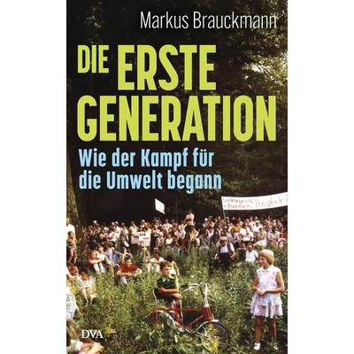 Die Erste Generation, Gebundene Ausgabe von Markus Brauckmann, Dva, 978-3-421-07037-1