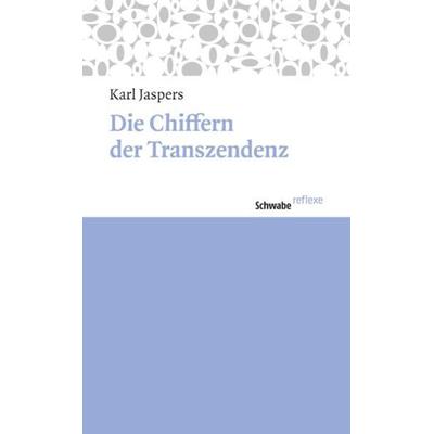 Die Chiffern der Transzendenz, Taschenbuch von Karl Jaspers, Schwabe Verlagsgruppe AG Schwabe Verlag, 978-3-7965-2767-8