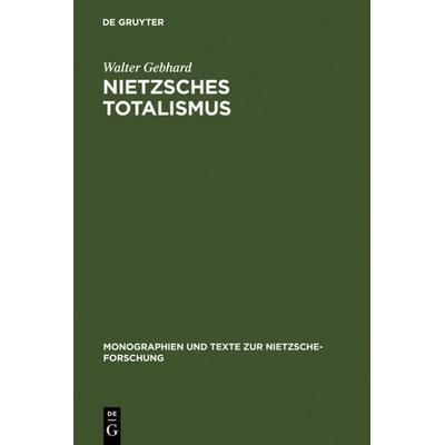 Nietzsches Totalismus, Gebundene Ausgabe von Walter Gebhard, De Gruyter, 978-3-11-008958-5