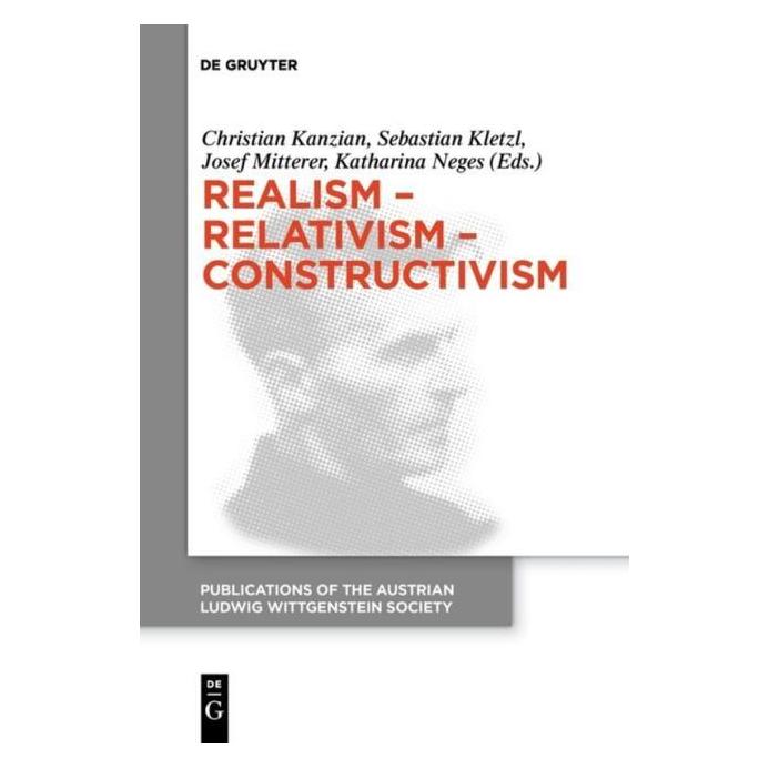 De Gruyter Realism - Relativism - Constructivism (Englisch, Hardcover, Christian Kanzian, Josef Mitterer, Katharina Neges, Sebastian Kletzl) (67767989)