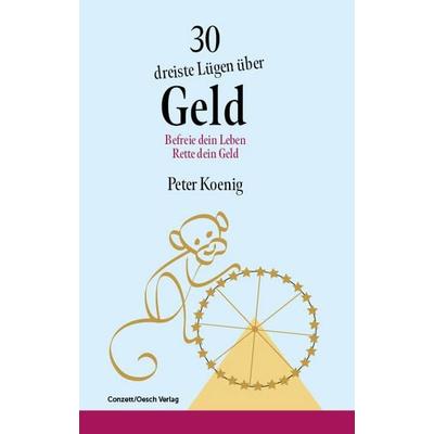 30 dreiste Lügen über Geld, Gebundene Ausgabe von Peter Koenig, Oesch, 978-3-0350-9001-7