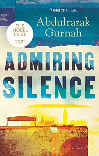 Abdulrazak Gurnah - Admiring Silence: By the winner of the Nobel Prize in Literature 2021 - Preis vom 11.10.2026 03:10:56 h