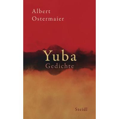 Yuba, Gebundene Ausgabe von Albert Ostermaier, Steidl Verlag, 978-3-96999-197-8