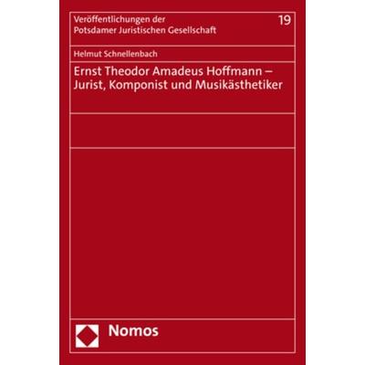 Ernst Theodor Amadeus Hoffmann – Jurist, Komponist und Musikästhetiker, Geheftet von Helmut Schnellenbach, Nomos, 978-3-8487-8782-1