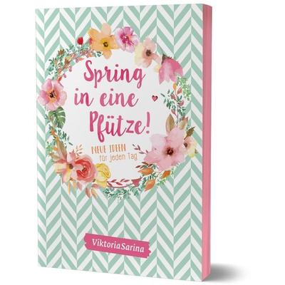 Spring in eine Pfütze! Neue Ideen für jeden Tag, Taschenbuch von ViktoriaSarina, Community Editions, 978-3-96096-035-5