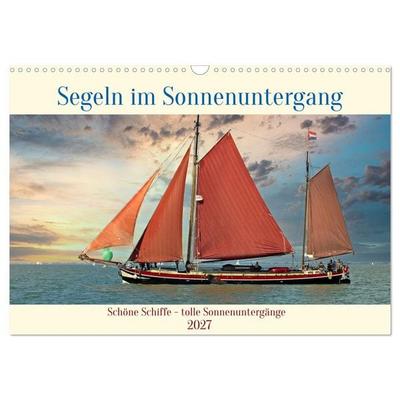 Segeln im Sonnenuntergang (Wandkalender 2027 DIN A3 quer), CALVENDO Monatskalender
