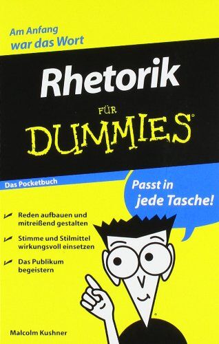 Malcolm Kushner - Rhetorik für Dummies Das Pocketbuch - Preis vom 19.10.2026 19:33:35 h