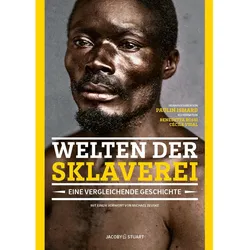 Welten der Sklaverei, Sachbücher von Markus Sedlaczek, Jennifer Dummer, Theresa Benkert, Till Bardoux, Inga Frohn