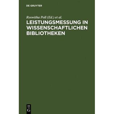 Leistungsmessung in wissenschaftlichen Bibliotheken, Gebundene Ausgabe von , De Gruyter, 978-3-598-11387-1