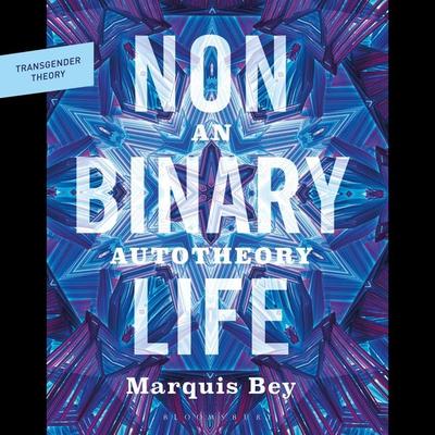 Nonbinary Life - Marquis Bey, Audio, 9781350638082