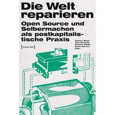 Die Welt reparieren, Taschenbuch von , Transcript, 978-3-8376-3377-1