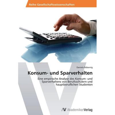 Konsum- und Sparverhalten, Taschenbuch von Daniela Rebernig, AV Akademikerverlag, 978-3-639-45866-4