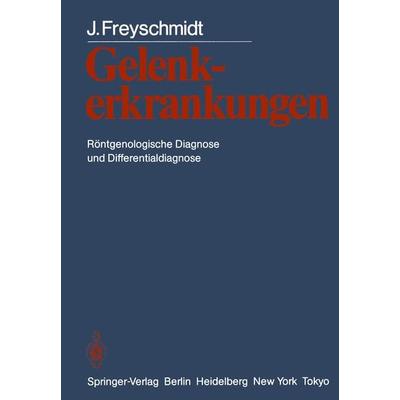 Gelenkerkrankungen, Taschenbuch von J. Freyschmidt, Springer Berlin, 978-3-642-70063-7