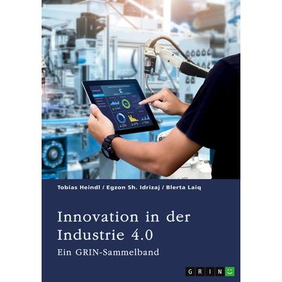 Innovation in der Industrie 4.0. Logistik, Führung und Wertschöpfung im digitalen Kapitalismus, Taschenbuch von Tobias Heindl,Egzon Sh. Idrizaj,Blerta