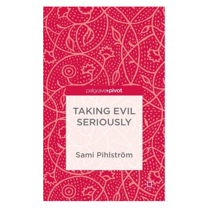 Palgrave Macmillan Uk Pihlström:Taking Evil Seriously (Englisch, Hardcover, S. Pihlström) (63302609)