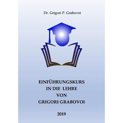 Einführungskurs in die Lehre von Grigori Grabovoi, Taschenbuch von Grigori P. Grabovoi, Epubli, 978-3-7541-6345-0