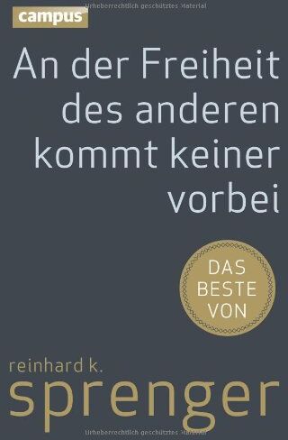 Sprenger, Reinhard K. - An der Freiheit des anderen kommt keiner vorbei: Das Beste von Reinhard K. Sprenger - Preis vom 30.09.2026 09:01:18 h
