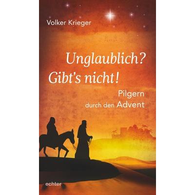 Unglaublich? Gibt´s nicht!, Gebundene Ausgabe von Volker Krieger, Echter