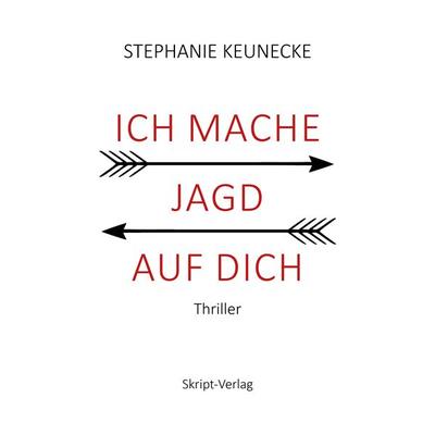 ICH MACHE JAGD AUF DICH, Taschenbuch von Stephanie Keunecke, Skript, 978-3-928249-35-5