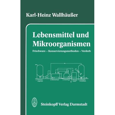 Lebensmittel und Mikroorganismen, Taschenbuch von K.-H. Wallhäusser, Steinkopff, 978-3-7985-0823-1