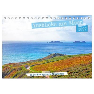 Ausblicke am Meer in der Bretagne und Normadie (Tischkalender 2027 DIN A5 quer), CALVENDO Monatskalender
