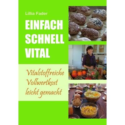 Einfach - schnell - vital, Taschenbuch von Lillia Fader, BoD – Books on Demand, 978-3-7322-4991-6