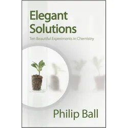 Elegant Solutions: Ten Beautiful Experiments in Chemistry, Schulbücher von Philip Ball
