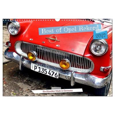 Best of Opel Rekord - Ein Klassiker Made in Germany (Wandkalender 2027 DIN A3 quer), CALVENDO Monatskalender