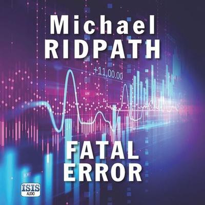 Fatal Error - Michael Ridpath, Audio, 9781445081434
