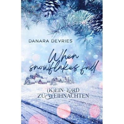 When Snowflakes fall - (K)ein Lord zu Weihnachten, Taschenbuch von Danara DeVries, Tolino Media, 978-3-7579-7596-8