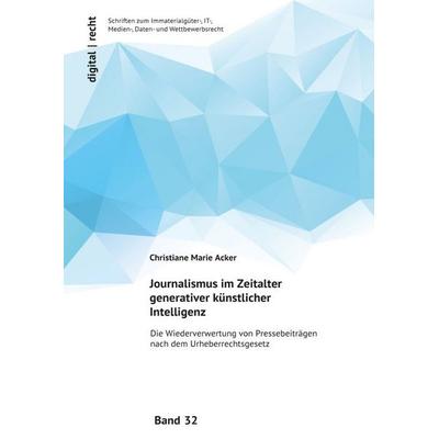 Schriften zum Immaterialgüter-, IT-, Medien-, Daten- und Wettbewerbsrecht / Journalismus im Zeitalter generativer künstlicher Intelligenz, Taschenbuch