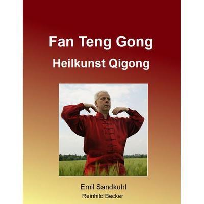 Fan Teng Gong, Taschenbuch von Emil Sandkuhl,Reinhild Becker, BoD – Books on Demand, 978-3-8423-7568-0