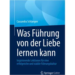 Was Führung von der Liebe lernen kann, Fachbücher von Cassandra Schlangen