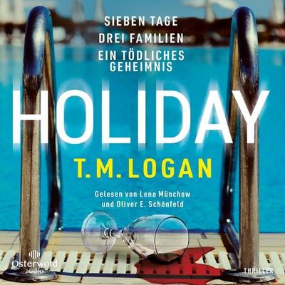 Holiday – Sieben Tage. Drei Familien. Ein tödliches Geheimnis. - T.M. Logan, Audio, 9783844931921