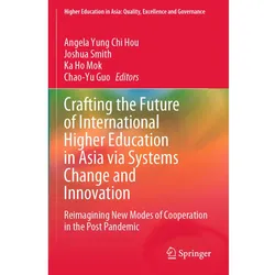 Crafting the Future of International Higher Education in Asia via Systems Change and Innovation, Fachbücher