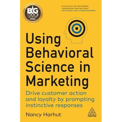 Using Behavioral Science in Marketing, Taschenbuch von Nancy Harhut, Kogan Page Ltd, 978-1-398-60648-7