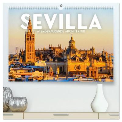 Sevilla - Atemberaubende Architektur (hochwertiger Premium Wandkalender 2027 DIN A2 quer), Kunstdruck in Hochglanz