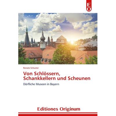 Von Schlössern, Schankkellern und Scheunen, Taschenbuch von Renate Schuster, Edo, 978-3-639-54002-4