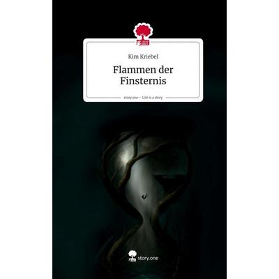 Flammen der Finsternis. Life is a Story - story.one, Gebundene Ausgabe von Kim Kriebel, Storylution, 978-3-7115-9493-8