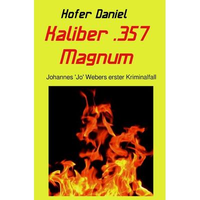 Kaliber .357 Magnum, Taschenbuch von Daniel Hofer, Epubli, 978-3-7598-0951-3