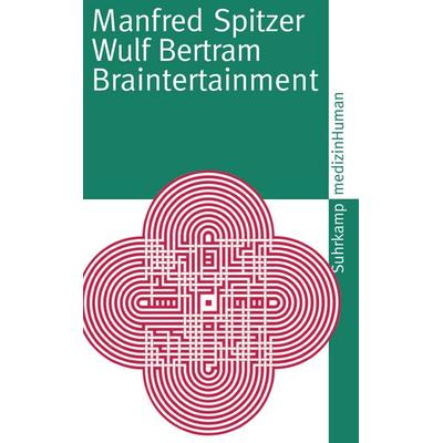 Braintertainment, Taschenbuch von Manfred Spitzer,Wulf Bertram, Suhrkamp, 978-3-518-46018-4