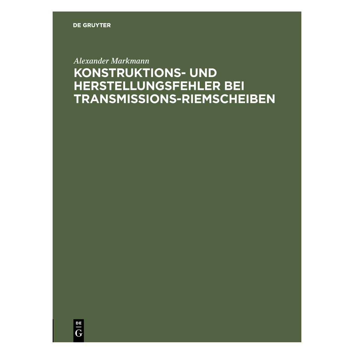 De Gruyter Markmann:Konstruktions- und Herstellung (Deutsch, Hardcover, Alexander Markmann) (67828484)