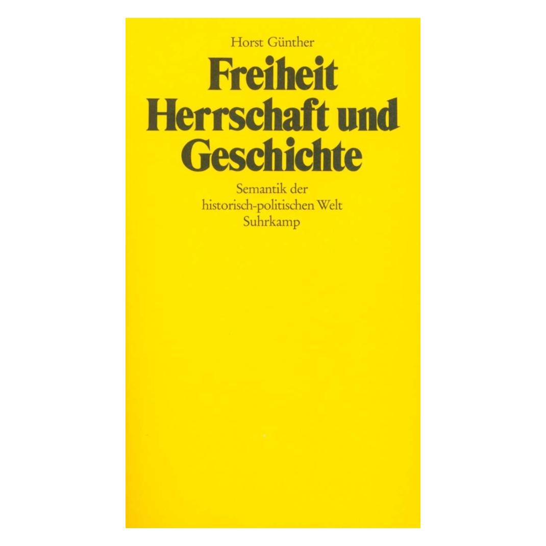 Suhrkamp Freiheit, Herrschaft und Geschichte (Deutsch, Horst Günther, 1979) (9411084)