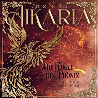 Aikaria – Die Flügel des Phönix (Band 1) - Anne Schiller, Audio, 9783988180667