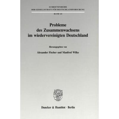 Probleme des Zusammenwachsens im wiedervereinigten Deutschland., Taschenbuch von , Duncker & Humblot, 978-3-428-08063-2