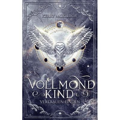 Vollmondkind - Vertrauen finden, Taschenbuch von Kerry McKilroy, BoD – Books on Demand, 978-3-7597-3154-8
