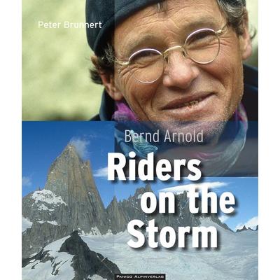 Bernd Arnold. Riders on the Storm, Gebundene Ausgabe von Peter Brunnert, Panico Alpinverlag, 978-3-95611-158-7